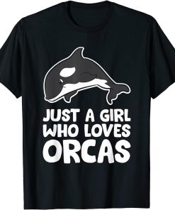 Funny Orca Just a Girl Who Loves Orcas T-Shirt