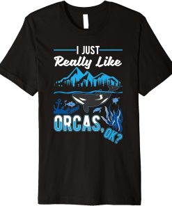 I just really like Orcas Premium T-Shirt