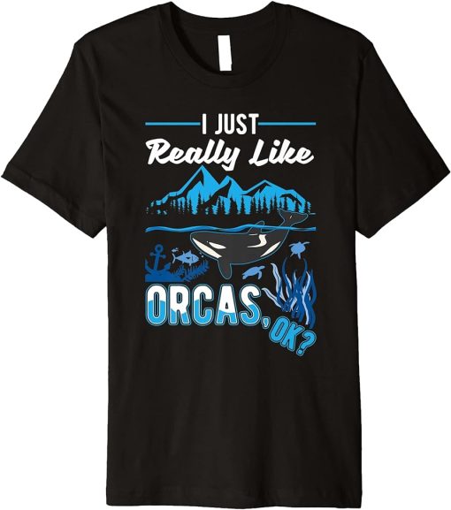 I just really like Orcas Premium T-Shirt