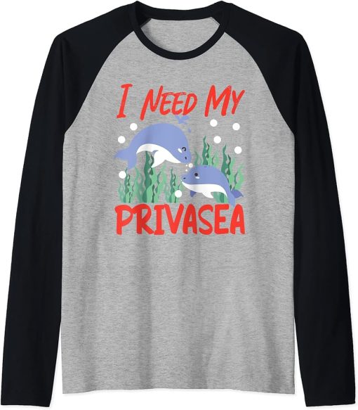 Dolphin: I Need My Privasea Raglan Baseball Tee