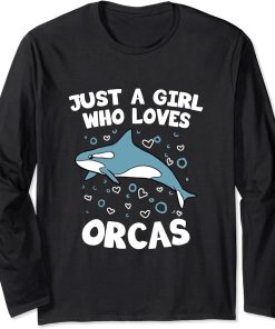 Just A Girl Who Loves Orcas Funny killer whale orca Long Sleeve T-Shirt